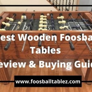 Best Wooden Foosball Tables