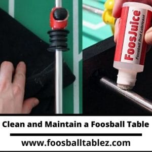 How to Clean and Maintain a Foosball Table