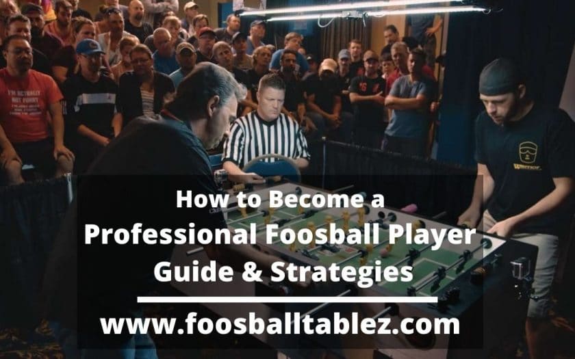 How to Become a Professional Foosball Player